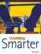 Roberts-Phelps, G: Working Smarter di Graham Roberts-Phelps edito da Thorogood