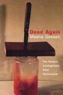 Dead Again: The Russian Intelligentsia After Communism di Masha Gessen edito da VERSO
