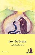 Jake the Snake: Book 4 di Shelley Davidow edito da JALMAR PR