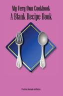 My Very Own Cookbook: A Blank Recipe Book di Joan Marie Verba edito da FTL PUBLICATIONS
