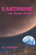 Earthrise di Epstein S. J. . Epstein edito da Sunmarks Publishing