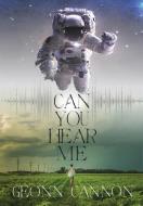 Can You Hear Me di Geonn Cannon edito da SUPPOSED CRIMES LLC