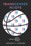 Transgender Hoops: Identify as Female di Anthony D. Lunsford edito da AAIMS PUBL
