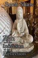 Zen And The Inflection Of The Reflection di Shaw Scott Shaw edito da Buddha Rose Publications