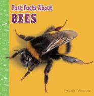 Fast Facts about Bees di Lisa J. Amstutz edito da PEBBLE BOOKS