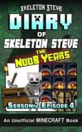 Diary of Minecraft Skeleton Steve the Noob Years - Season 2 Episode 4 (Book 10): Unofficial Minecraft Books for Kids, Teens, & Nerds - Adventure Fan F di Skeleton Steve edito da Createspace Independent Publishing Platform
