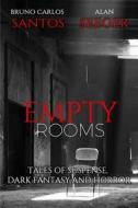 Empty Rooms: Tales of Horror, Mystery and Dark Fantasy di Bruno Carlos Santos, Alan Seeger edito da Createspace Independent Publishing Platform