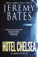 Hotel Chelsea di Jeremy Bates edito da LIGHTNING SOURCE INC