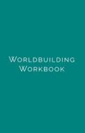 WORLDBUILDING WORKBOOK di TANYA LISLE edito da LIGHTNING SOURCE UK LTD