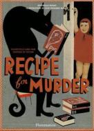 Recipe for Murder: Frightfully Good Food Inspired by Fiction di Esterelle Payany edito da FLAMMARION