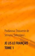 Je lis le français Tome 1 di Svétoslava L. Prodanova-Thouvenin de Strinava edito da Books on Demand