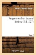 Fragments D'un Journal Intime. Tome 2 di AMIEL-H F edito da Hachette Livre - BNF