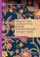 Resistance Under Communist China di Ray Wang edito da Springer International Publishing