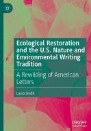 Ecological Restoration And The U.S. Nature And Environmental Writing Tradition di Laura Smith edito da Springer Nature Switzerland AG