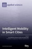 Intelligent Mobility in Smart Cities edito da MDPI AG