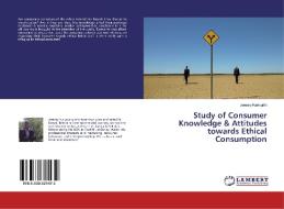 Study of Consumer Knowledge & Attitudes towards Ethical Consumption di Jeremy Karingithi edito da LAP Lambert Academic Publishing