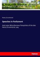 Speeches in Parliament di Henry Drummond edito da hansebooks