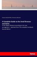 A Complete Guide to the Small Bronzes and Gems di Eustace Neville Rolfe, Domenico Monaco edito da hansebooks