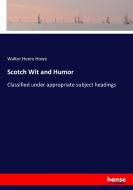 Scotch Wit and Humor di Walter Henry Howe edito da hansebooks
