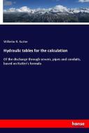 Hydraulic tables for the calculation di Wilhelm R. Kutter edito da hansebooks