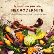 La cucina amica della pelle - Neurodermite di Astrid Olsson edito da BuchHörnchen-Verlag