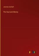 The Soul and Money di Jeremias Gotthelf edito da Outlook Verlag