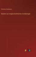 Studien zur vorgeschichtlichen Archäologie di Christian Hostmann edito da Outlook Verlag