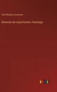 Elemente der empiritischen Teleologie di Paul Nikolaus Cossmann edito da Outlook Verlag