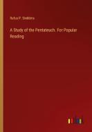 A Study of the Pentateuch. For Popular Reading di Rufus P. Stebbins edito da Outlook Verlag