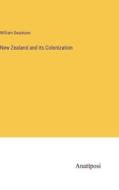 New Zealand and its Colonization di William Swainson edito da Anatiposi Verlag
