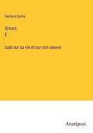 Simart; É¿tude sur sa vie et sur son oeuvre di Gustave Eyriès edito da Anatiposi Verlag