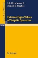 Extreme Eigen Values of Toeplitz Operators di I. I. Jr. Hirschman, D. E. Hughes edito da Springer Berlin Heidelberg