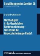Nachhaltigkeit in der Gesetzlichen Rentenversicherung - Was leistet die kinderzahlabhängige Rente di Stefan Pfaffenbach edito da Lang, Peter GmbH