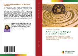 A Psicologia da Religião ocidental e oriental di Luiz Henrique Lemos Silveira edito da Novas Edições Acadêmicas