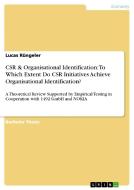 CSR & Organisational Identification: To Which Extent Do CSR Initiatives Achieve Organisational Identification? di Lucas Rüngeler edito da GRIN Publishing
