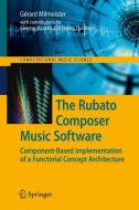 The Rubato Composer Music Software di Gérard Milmeister edito da Springer-Verlag GmbH