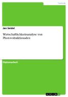 Wirtschaftlichkeitsanalyse von Photovoltaikfassaden di Jan Seidel edito da GRIN Publishing