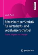 Arbeitsbuch zur Statistik für Wirtschafts- und Sozialwissenschaftler di Jens K. Perret edito da Springer-Verlag GmbH