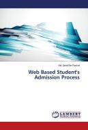 Web Based Student's Admission Process di Md. Zahid Bin Rashid edito da LAP Lambert Academic Publishing