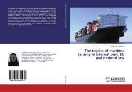 The regime of maritime security in international, EU and national law di Ekaterina Anyanova edito da LAP Lambert Academic Publishing