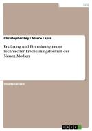 Erklärung und Einordnung neuer technischer Erscheinungsformen der Neuen Medien di Christopher Fey, Marco Lapré edito da GRIN Publishing