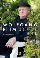 Wolfgang Rihm - Über die Linie di Eleonore Büning edito da Benevento