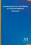 Verordnung über die Aus- und Fortbildung von zertifizierten Mediatoren edito da Outlook Verlag