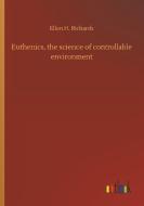 Euthenics, the science of controllable environment di Ellen H. Richards edito da Outlook Verlag