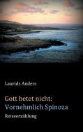 Gott betet nicht: Vornehmlich Spinoza di Laurids Anders edito da Books on Demand
