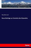 Neue Beiträge zur Kenntnis des Glyoxalins di Max Behrend edito da hansebooks