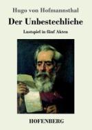Der Unbestechliche di Hugo Von Hofmannsthal edito da Hofenberg