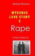 Mykonos Love Story 5 - Rape di Michael Markaris edito da Books on Demand
