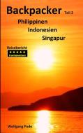 Backpacker Philippinen Indonesien Singapur Teil 2 di Wolfgang Pade edito da Books on Demand