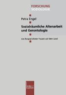 Sozialräumliche Altenarbeit und Gerontologie di Petra Engel edito da VS Verlag für Sozialw.